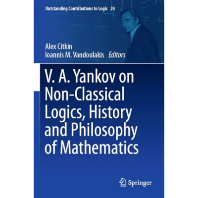 Afbeelding van Outstanding Contributions to Logic V.A. Yankov on Non Classical Logics, History and Philosophy of Mathematics