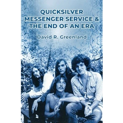 Afbeelding van Quicksilver Messenger Service &amp; the End of an Era