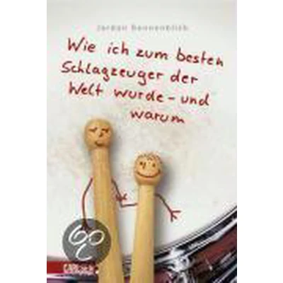 Afbeelding van Wie ich zum besten Schlagzeuger der Welt wurde und warum