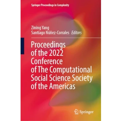 Afbeelding van Springer Proceedings in Complexity of the 2022 Conference Computational Social Science Society Americas