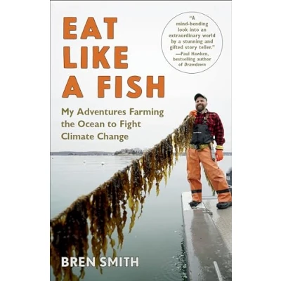 Afbeelding van Eat Like a Fish My Adventures Farming the Ocean to Fight Climate Change
