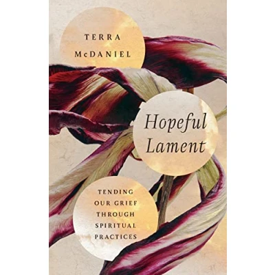 Afbeelding van Hopeful Lament Tending Our Grief Through Spiritual Practices