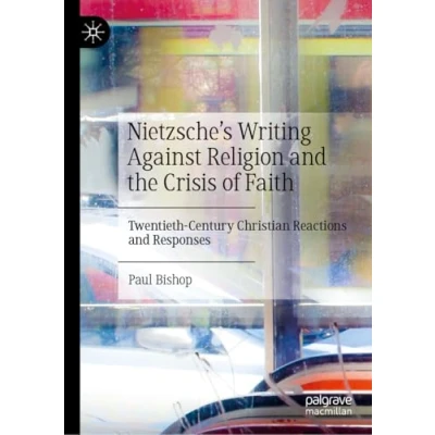 Afbeelding van Nietzsche’s Writing Against Religion and the Crisis of Faith