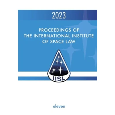 Afbeelding van Proceedings of the International Institute Space Law 2023