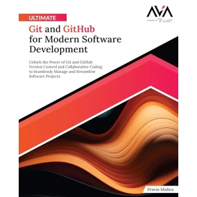 Afbeelding van Ultimate Git and GitHub for Modern Software Development: Unlock the Power of Version Control Collaborative Coding to Seamlessly Man