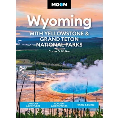 Afbeelding van Moon Wyoming: With Yellowstone &amp; Grand Teton National Parks (Fourth Edition)