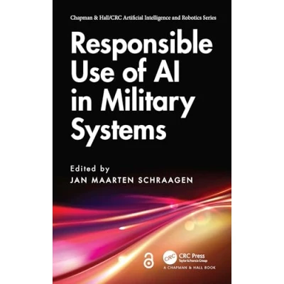 Afbeelding van Chapman &amp; Hall/CRC Artificial Intelligence and Robotics Series Responsible Use of AI in Military Systems