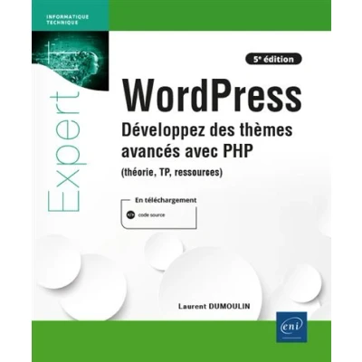 Image de WordPress Développez des thèmes avancés avec PHP (théorie, TP, ressources) (5e édition)