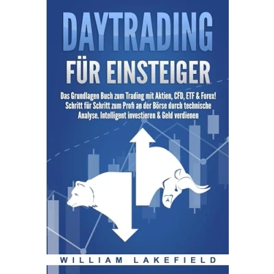 Afbeelding van DAYTRADING FÜR EINSTEIGER: Das Grundlagen Buch zum Trading mit Aktien, CFD, ETF &amp; Forex! Schritt für Profi durch technische Analyse. Intelligent investieren Geld verdienen