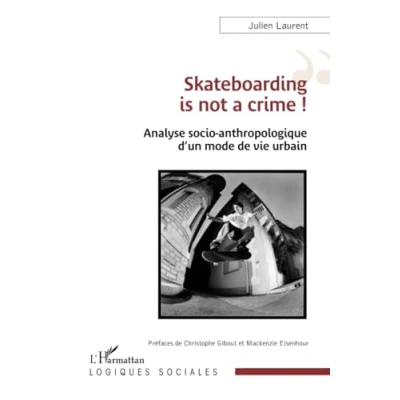 Afbeelding van SKATEBOARDING IS NOT A CRIME ANALYSE SOCIO ANTHROPOLOGIQUE