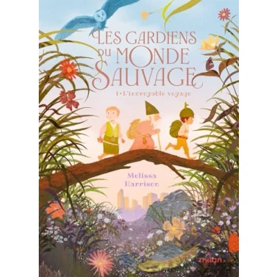 Afbeelding van LES GARDIENS DU MONDE SAUVAGE,1:L&#039;INCROYABLE VOYAGE