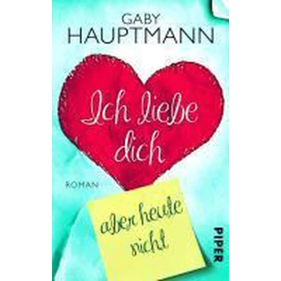 Afbeelding van Ich Liebe Dich, Aber Nicht Heute