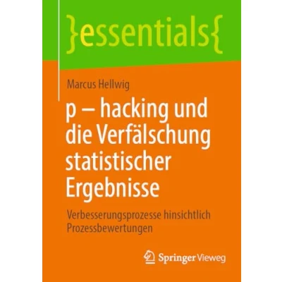 Afbeelding van essentials p hacking und die Verfälschung statistischer Ergebnisse