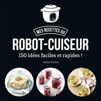 Image de Mes recettes au robot cuiseur 150 idées faciles et rapides !
