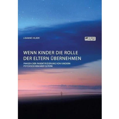 Afbeelding van Wenn Kinder die Rolle der Eltern übernehmen. Phasen Parentifizierung von Kindern psychisch kranker
