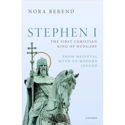 Afbeelding van Oxford Studies in Medieval European History Stephen I, the First Christian King of Hungary