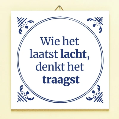Afbeelding van Tegeltje Wie Het Laatst Lacht