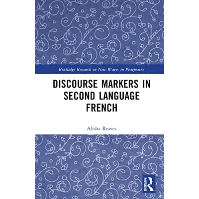 Afbeelding van Routledge Research on New Waves in Pragmatics Discourse Markers Second Language French