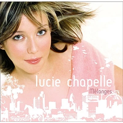 Afbeelding van Chapelle, Lucie Mélanges (CD)
