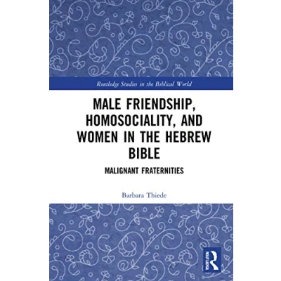 Afbeelding van Routledge Studies in the Biblical World Male Friendship, Homosociality, and Women Hebrew Bible