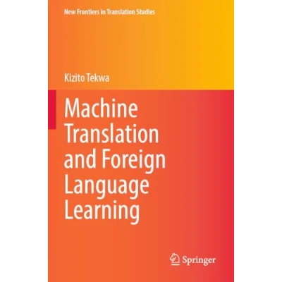 Afbeelding van New Frontiers in Translation Studies Machine and Foreign Language Learning