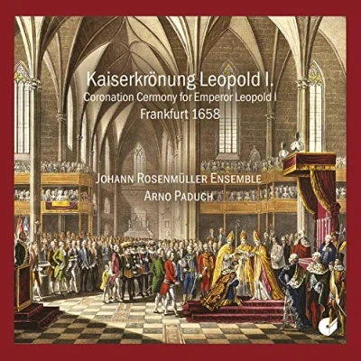 Afbeelding van Arno Paduch, Johann Rosenmuller Ensemble The Coronation Of Emperor Leopold I. (1658) (CD)