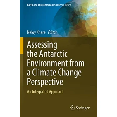 Afbeelding van Earth and Environmental Sciences Library Assessing the Antarctic Environment from a Climate Change Perspective