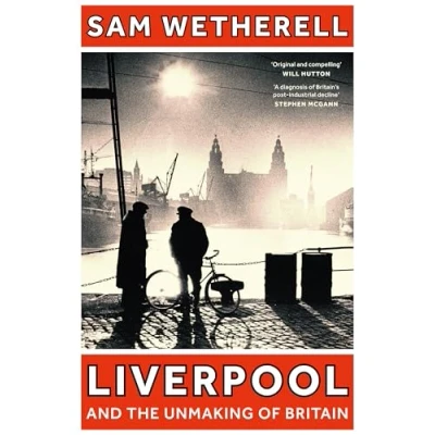 Afbeelding van Liverpool and the Unmaking of Britain