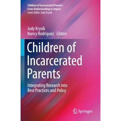 Afbeelding van Children of Incarcerated Parents: From Understanding to Impact Parents