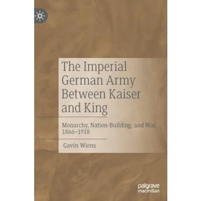 Afbeelding van The Imperial German Army Between Kaiser and King