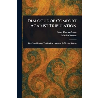 Afbeelding van Dialogue of Comfort Against Tribulation