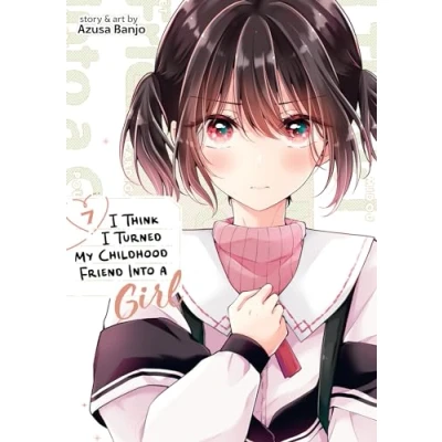 Afbeelding van I Think Turned My Childhood Friend Into a Girl Vol. 7