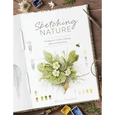 Afbeelding van Sketching Nature: The Beginner&#039;s Guide to Keeping a Botanical Sketchbook