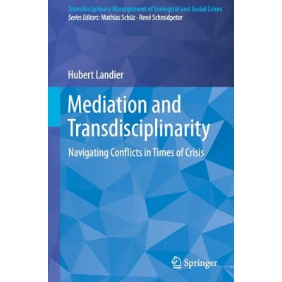 Afbeelding van Transdisciplinary Management of Ecological and Social Crises Mediation Transdisciplinarity