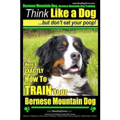 Afbeelding van Bernese Mountain Dog, Dog Training AAA Akc Think Like a But Don&#039;t Eat Your Poop!