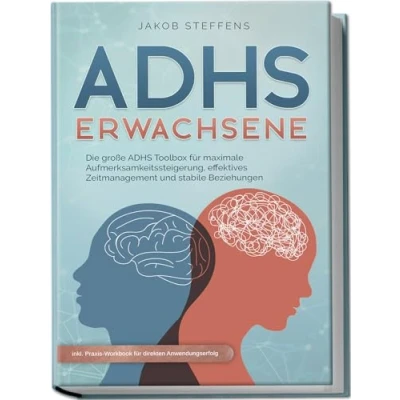 Afbeelding van ADHS Erwachsene: Die große Toolbox für maximale Aufmerksamkeitssteigerung, effektives Zeitmanagement und stabile Beziehungen inkl. Praxis Workbook direkten Anwendungserfolg