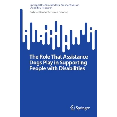 Afbeelding van SpringerBriefs in Modern Perspectives on Disability Research The Role That Assistance Dogs Play Supporting People with Disabilities