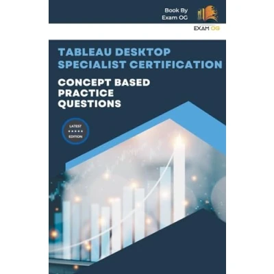 Afbeelding van Concept Based Practice Questions for Tableau Desktop Specialist Certification Latest Edition 2023