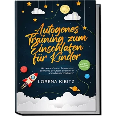 Afbeelding van Autogenes Training zum einschlafen für Kinder: Mit den schönsten Traumreisen sanft und behutsam ruhig durchschlafen inkl. gratis Audio Dateien Download