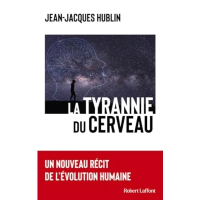 Afbeelding van La Tyrannie du cerveau Un nouveau récit de l&#039;évolution humaine