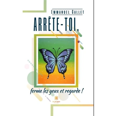 Image de Arrête toi, ferme les yeux et regarde !