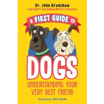 Afbeelding van A First Guide to Dogs: Understanding Your Very Best Friend