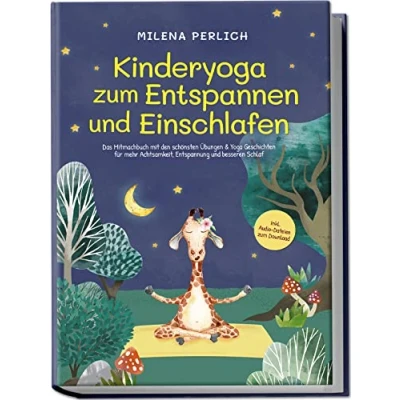Afbeelding van Kinderyoga zum Entspannen und Einschlafen: Das Mitmachbuch mit den schönsten Übungen &amp; Yoga Geschichten für mehr Achtsamkeit, Entspannung besseren Schlaf inkl. Audio Dateien Download