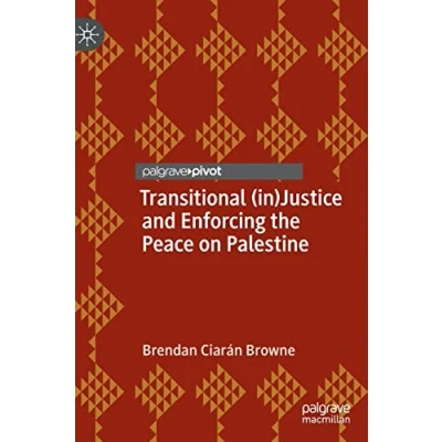 Afbeelding van Rethinking Peace and Conflict Studies Transitional (in)Justice Enforcing the on Palestine