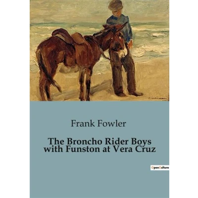 Image de The Broncho Rider Boys with Funston at Vera Cruz