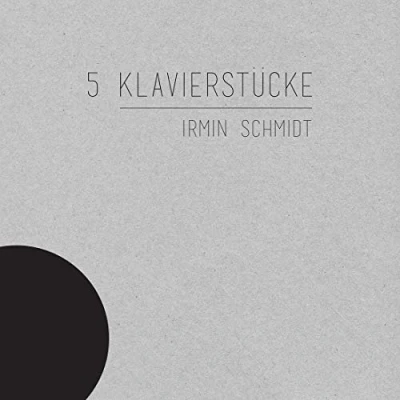 Afbeelding van Irmin Schmidt 5 Klavierst&#039;cke (CD)