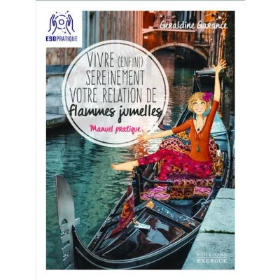 Image de Vivre (enfin) sereinement votre relation de flammes jumelles Manuel pratique