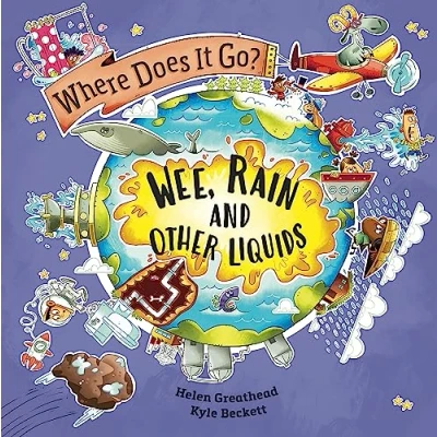 Afbeelding van Where Does It Go? Go?: Wee, Rain and Other Liquids
