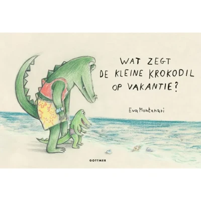 Afbeelding van Uitgeverij gottmer wat zegt de kleine krokodil op vakantie?
