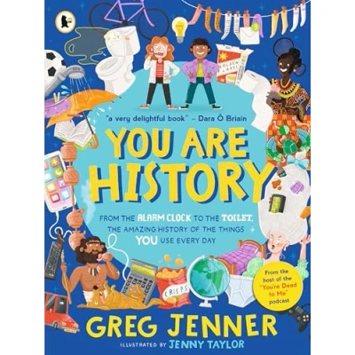 Afbeelding van You Are History: From the Alarm Clock to Toilet, Amazing History of Things Use Every Day